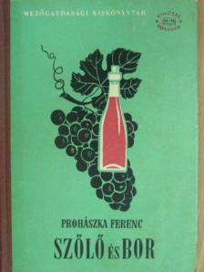 Prohászka Ferenc - Szőlő és bor [antikvár]