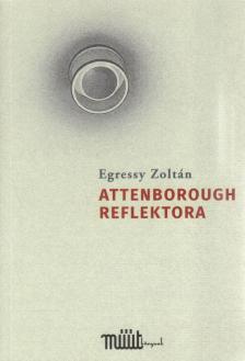 Egressy Zoltán - Attenborough reflektora [antikvár]