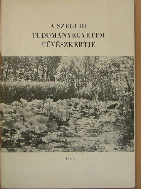 Bodrogközy György - A Szegedi Tudományegyetem Fűvészkertje [antikvár]