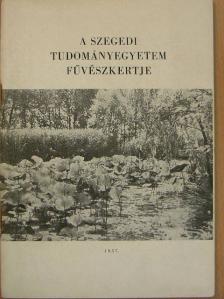 Bodrogközy György - A Szegedi Tudományegyetem Fűvészkertje [antikvár]