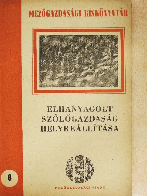 Prohászka Ferenc - Elhanyagolt szőlőgazdaság helyreállítása [antikvár]