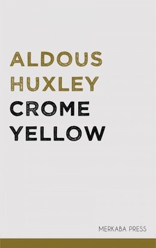 Aldous Huxley - Crome Yellow [eKönyv: epub, mobi]