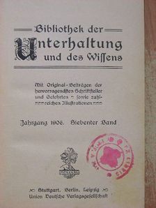 Emerich V. Gatti - Bibliothek der Unterhaltung und des Wissens 1906/7. (gótbetűs) [antikvár]