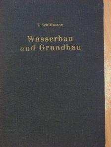 Dr. Ing. Traugott Schiffmann - Wasserbau und Grundbau [antikvár]