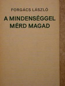 Forgács László - A mindenséggel mérd magad [antikvár]