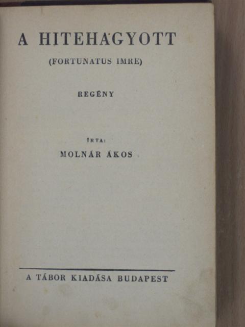 Molnár Ákos - A hitehagyott [antikvár]
