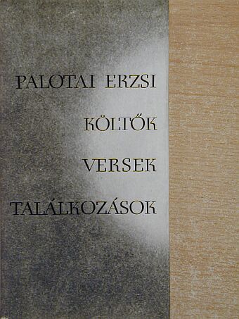 Palotai Erzsi - Költők, versek, találkozások [antikvár]