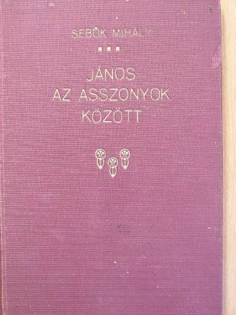 Sebők Mihály - János az asszonyok között [antikvár]