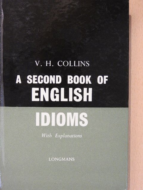 V. H. Collins - A Second Book of English Idioms [antikvár]