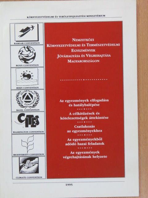 Nemzetközi környezetvédelmi és természetvédelmi egyezmények jóváhagyása és végrehajtása Magyarországon [antikvár]