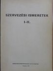 Szervezési ismeretek I-II. [antikvár]