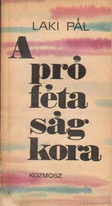Laki Pál - A prófétaság kora [antikvár]
