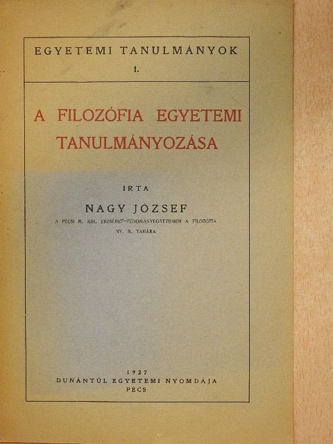 Nagy József - A filozófia egyetemi tanulmányozása [antikvár]