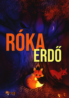 Az Irodalmi Rádió alkotóközössége-Zsoldos Árpád és Adrienn[szerk.] - Rókaerdő