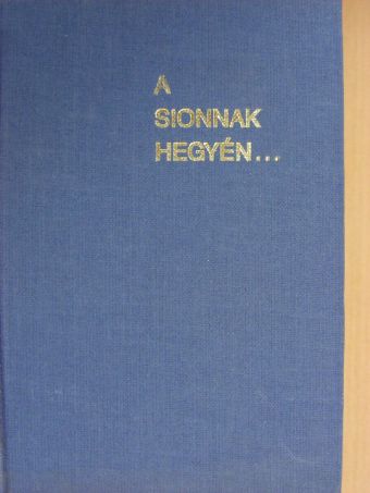 Muraközy Gyula - A Sionnak hegyén... [antikvár]