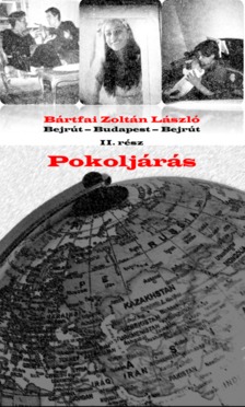 Zoltán László Bártfai - Bejrút - Budapest - Bejrút II. rész: Pokoljárás [eKönyv: epub, mobi]