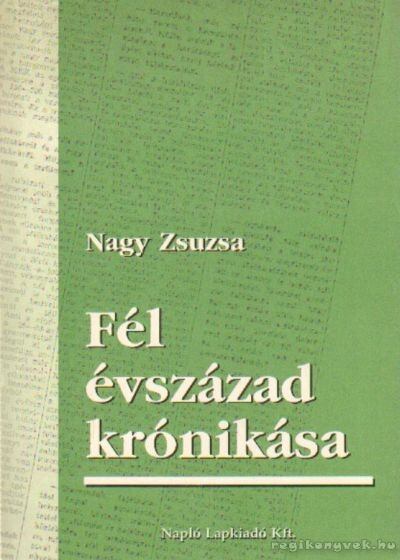 NAGY ZSUZSA - Fél évszázad krónikása [antikvár]