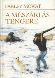 MOWAT, FARLEY - A mészárlás tengere [antikvár]