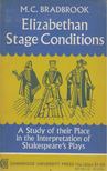 M. C. Bradbrook - Elizabethan Stage Conditions [antikvár]