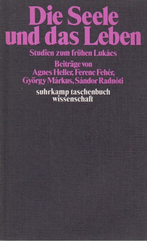 Heller Ágnes, Fehér Ferenc, Radnóti Sándor - Die Seele und das Leben [antikvár]