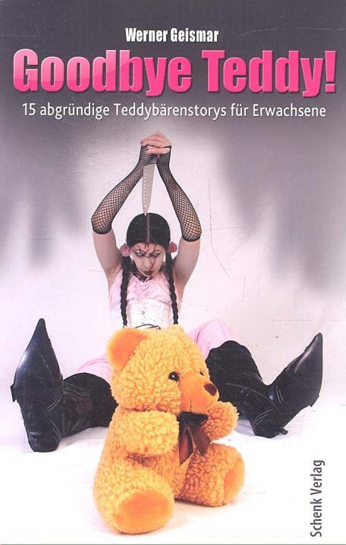 GEISMAR, WERNER - Goodbye Teddy! - 15 abgründige Teddybärenstorys für Erwachsene [antikvár]