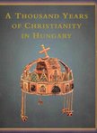 ZSOMBORI, ISTVÁN - CSÉFALVAY, PÁL - DE ANGELIS, MARIA ANTOINETTA - A Thousand Years of Christianity in Hungary [antikvár]