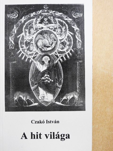 Czakó István - A hit világa [antikvár]