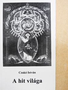 Czakó István - A hit világa [antikvár]