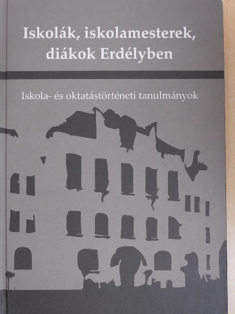 Iskolák, iskolamesterek, diákok Erdélyben [antikvár]