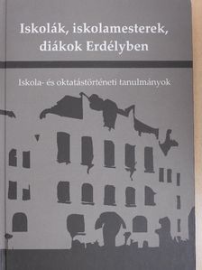 Iskolák, iskolamesterek, diákok Erdélyben [antikvár]