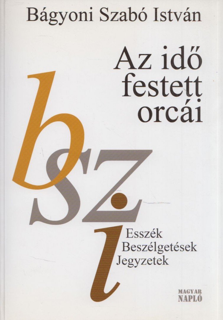 Bágyoni Szabó István - Az idő festett orcái (dedikált) [antikvár]