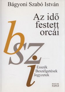 Bágyoni Szabó István - Az idő festett orcái (dedikált) [antikvár]