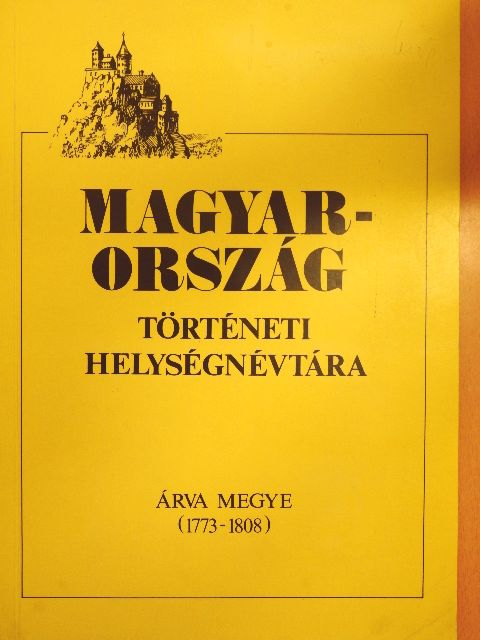 Magyarország történeti helységnévtára - Árva megye (1773-1808) [antikvár]