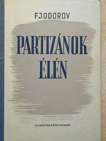 A. Fjodorov - Partizánok élén [antikvár]