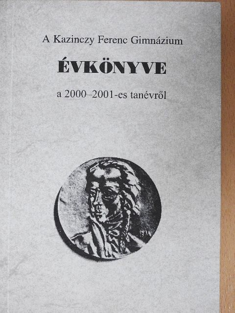 A Kazinczy Ferenc Gimnázium évkönyve a 2000-2001-es tanévről [antikvár]