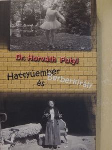 Dr. Horváth Putyi - Hattyúember és Berberkirály [antikvár]