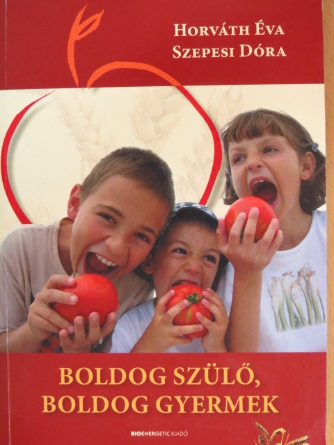Horváth Éva - Boldog szülő, boldog gyermek [antikvár]