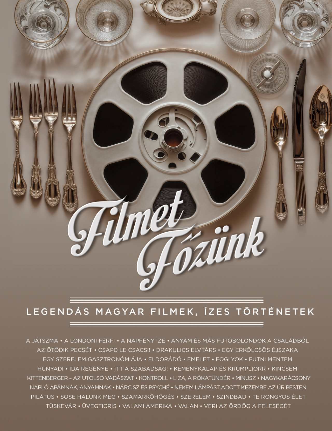Tusjak Marianna [szerk.] - Filmet főzünk - Legendás magyar filmek, ízes történetek