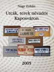 Nagy Zoltán - Utcák, terek névadói Kaposváron [antikvár]