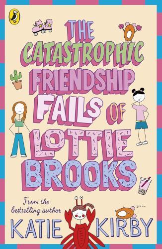 Katie Kirby - Lottie Brooks: The Catastrophic Friendship Fails of Lottie Brooks (Book 2)