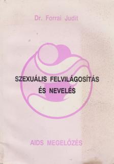 Dr. Forrai Judit - Szexuális felvilágosítás és nevelés; AIDS megelőzés [antikvár]
