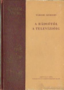 TÁBORI RÓBERT - A rádiótól a televízióig [antikvár]