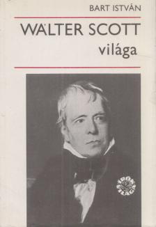 Bart István - Walter Scott világa [antikvár]