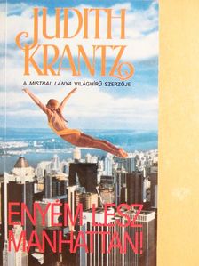 Judith Krantz - Enyém lesz Manhattan! [antikvár]