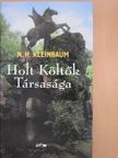 N. H. Kleinbaum - Holt Költők Társasága [antikvár]