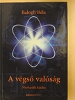 Balogh Béla - A végső valóság [antikvár]