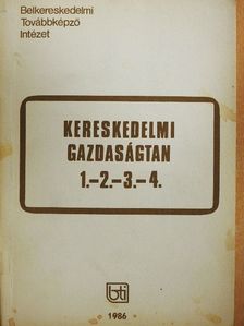 Kereskedelmi gazdaságtan 1.-2.-3.-4. [antikvár]