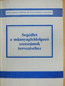 Balázs Imre - Segédlet a műanyagfeldolgozó szerszámok tervezéséhez [antikvár]