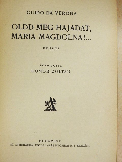Guido Da Verona - Oldd meg hajadat, Mária Magdolna!... [antikvár]
