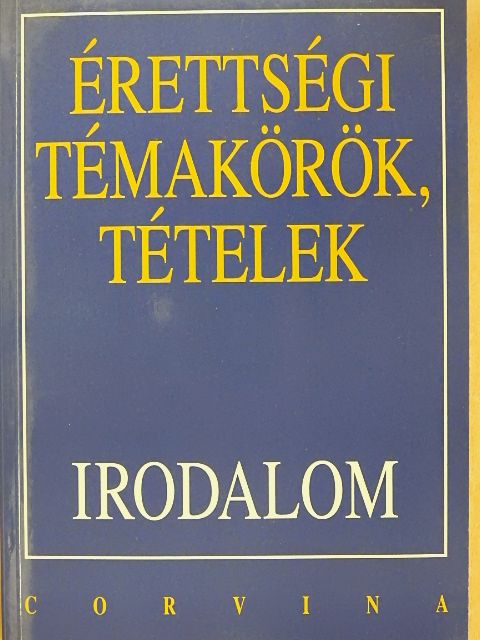 Kállay Gézáné - Érettségi témakörök, tételek - Irodalom [antikvár]